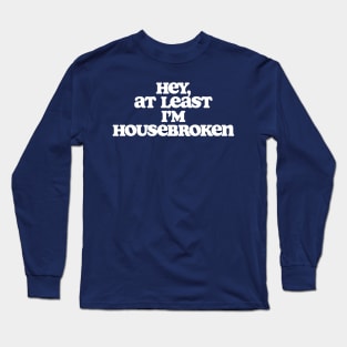 At Least I'm Housebroken Dude Lebowski Quote Long Sleeve T-Shirt